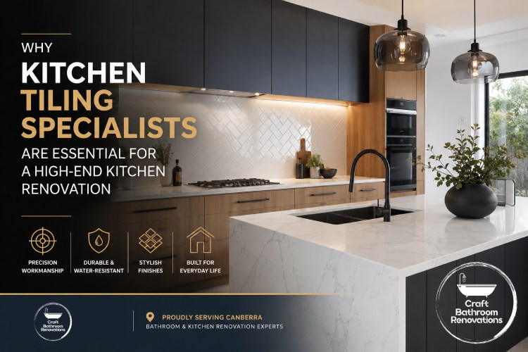 Choosing the Best Canberra Kitchen Tiling Specialists for Your Home